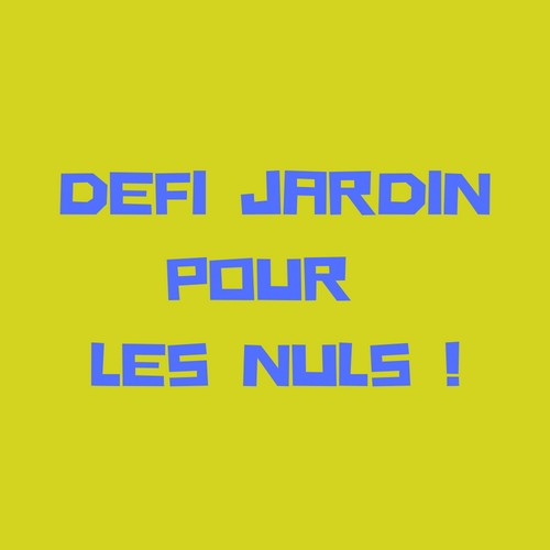 Défi jardin pour les nuls